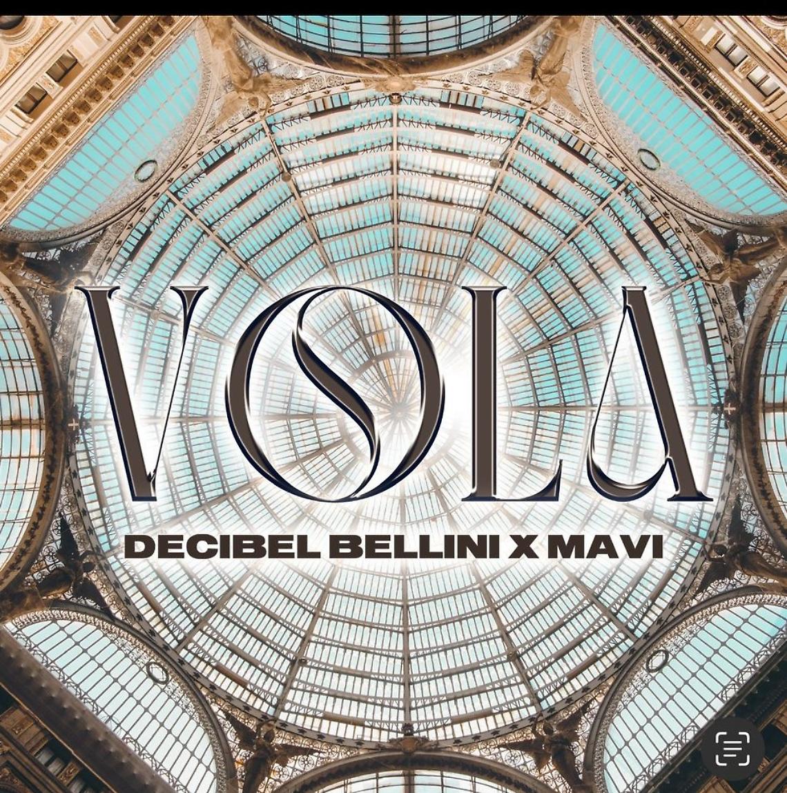 Decibel Bellini & Mavi, esce “Vola"