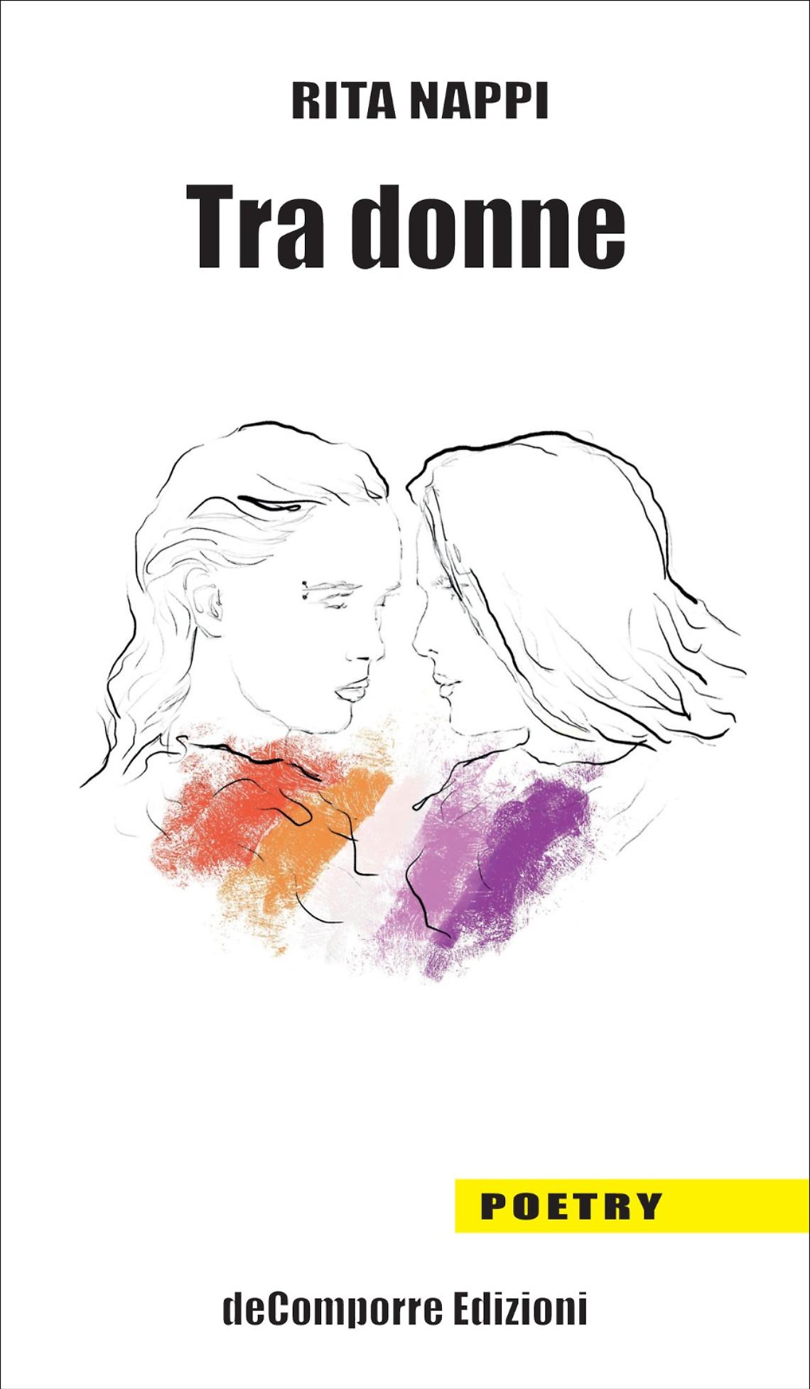 &ldquo;Tra donne&rdquo;, poesie d'amore e libert&agrave; di Rita Nappi