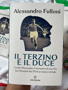 Duce, pallone e Resistenza, il romanzo di Eraldo Monzeglio