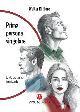 Prima persona singolare, il libro di Walter Di Fiore