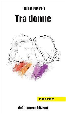 &ldquo;Tra donne&rdquo;, poesie d'amore e libert&agrave; di Rita Nappi