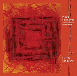 “Native Language”, il nuovo album di Pietro Condorelli